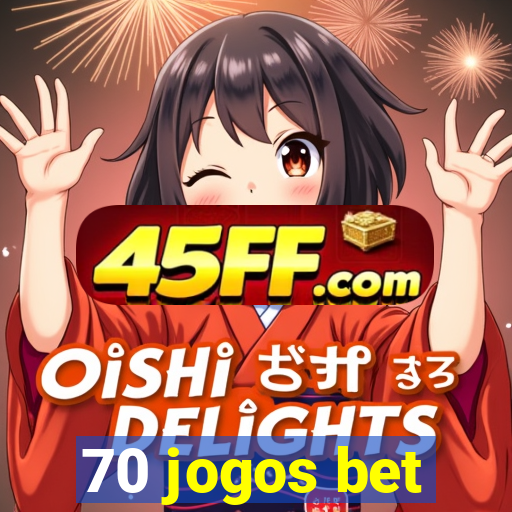 70 jogos bet